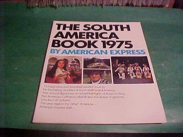 1975 THE SOUTH AMERICA BOOK BY AMERICAN EXPRESS 13 DIVERSIFIED VACATION TOURS